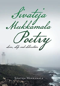 Sivateja Mukkamala Poetry: Love, Life and Liberation