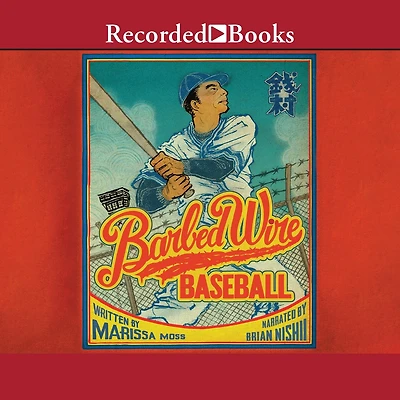 Barbed Wire Baseball: How One Man Brought Hope to the Japanese Internment Camps of WWII