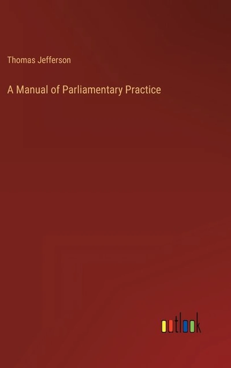 A Manual of Parliamentary Practice