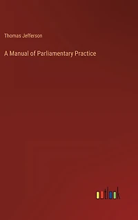 A Manual of Parliamentary Practice