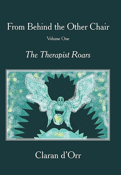 From Behind The Other Chair, Volume One: Therapist Roars