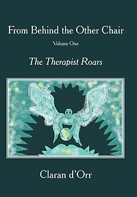 From Behind The Other Chair, Volume One: Therapist Roars