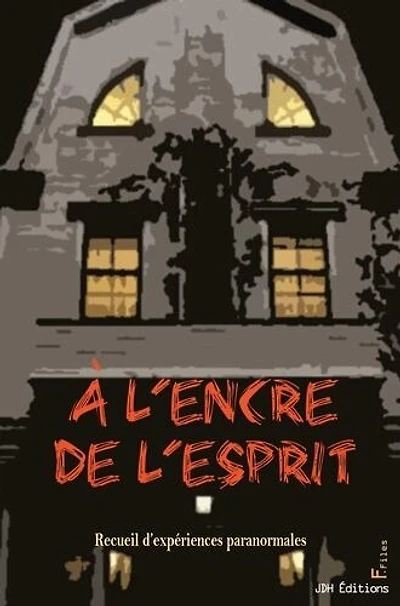 A l'encre de l'esprit: Recueil d'expériences paranormales