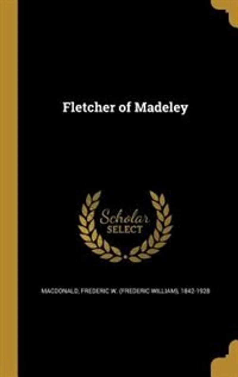 Fletcher of Madeley (Classic Reprint)