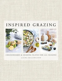 Inspired Grazing: Cheeseboards and Sharing Plates for All Seasons