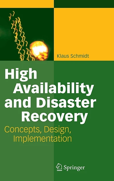 High Availability and Disaster Recovery: Concepts, Design, Implementation