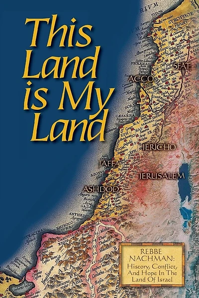 This Land is My Land: Rebbe Nachman of Breslov: History, Conflict and Hope in the Land of Israel