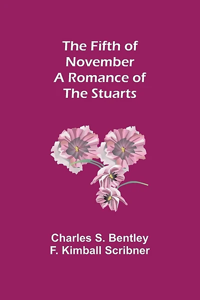 The Fifth of November A Romance of the Stuarts