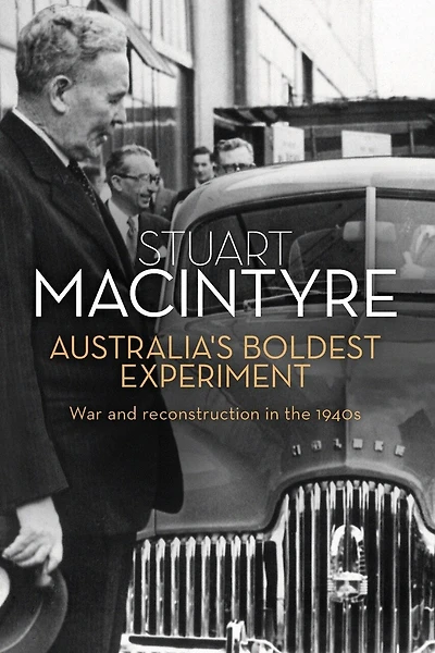 Australia's Boldest Experiment: War And Reconstruction In The 1940s