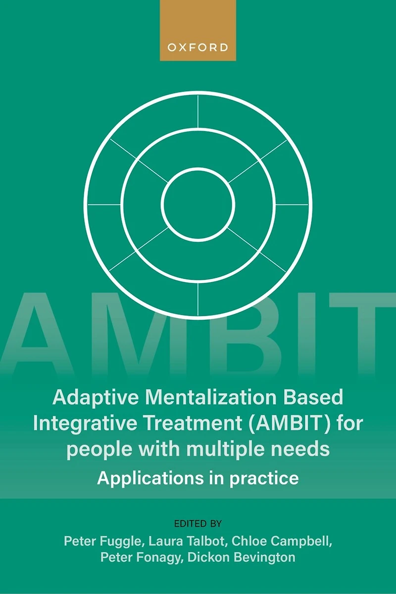 Adaptive Mentalization-Based Integrative Treatment (AMBIT) For People With Multiple Needs: Applications Practise