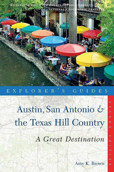 Explorer's Guide Austin San Antonio and the Texas Hill Country: Second Edition