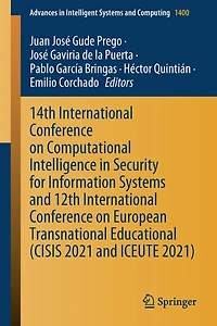 14th International Conference on Computational Intelligence Security for Information Systems and 12th European Transnational Educational (CISIS 2021 ICEUTE 2021)
