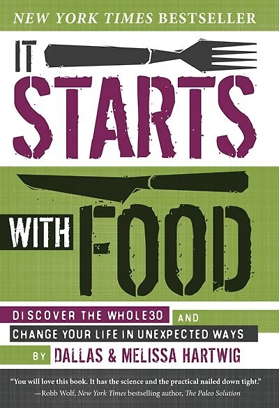It Starts With Food: Discover The Whole30 And Change Your Life In Unexpected Ways