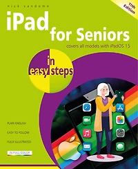 Ipad For Seniors Easy Steps: Covers All Models With Ipados 15