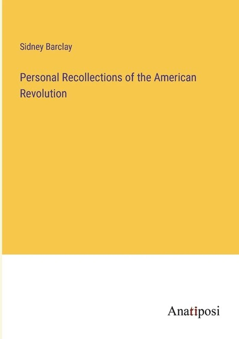 Personal Recollections of the American Revolution