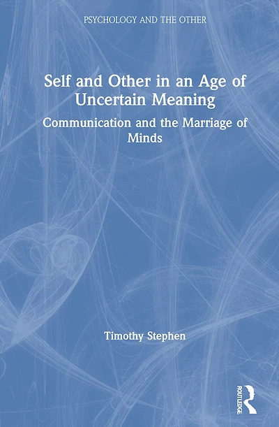 Self And Other An Age Of Uncertain Meaning: Communication The Marriage Minds