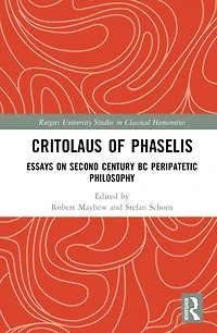 Critolaus of Phaselis: Essays on Second Century BC Peripatetic Philosophy