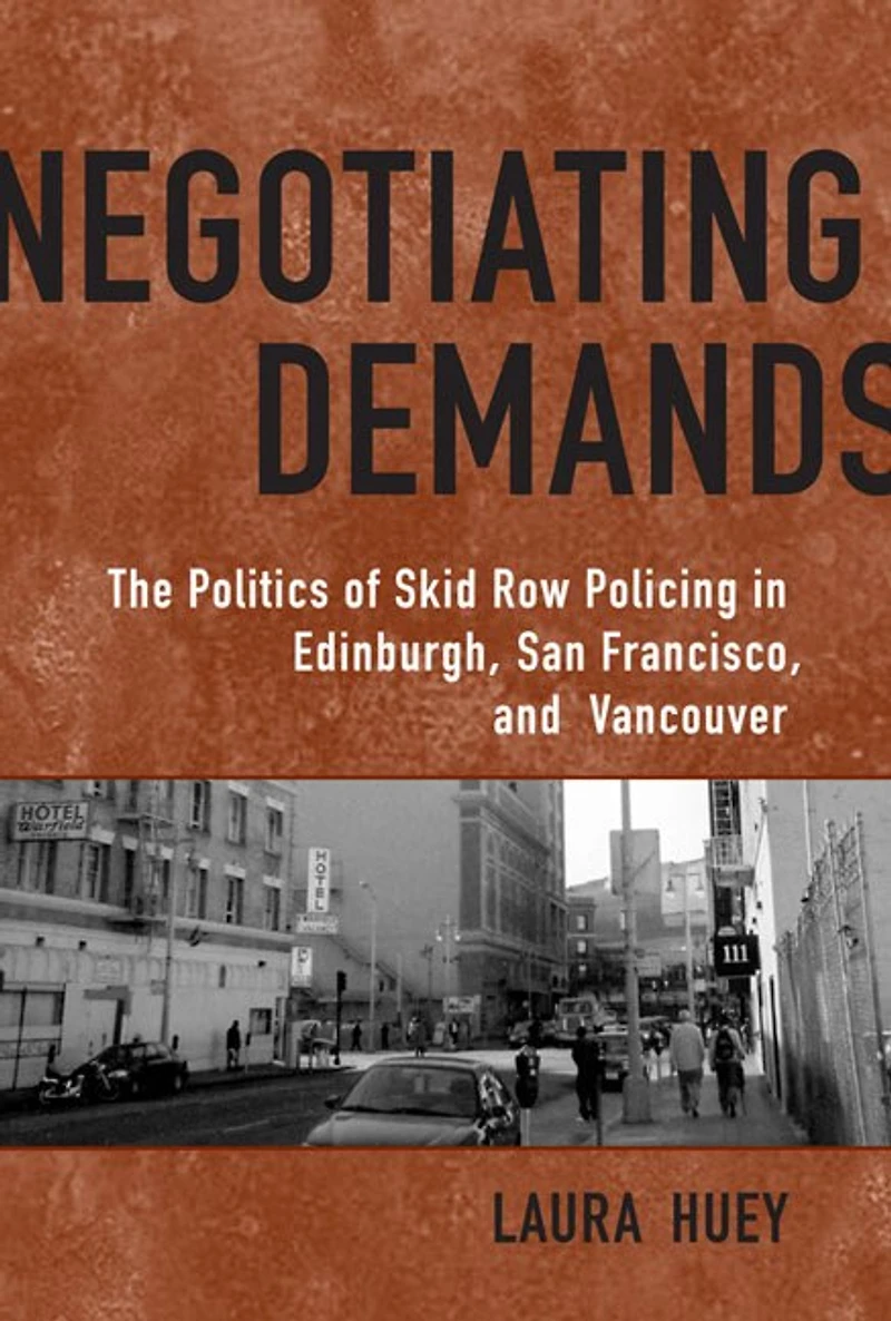 Negotiating Demands: Politics of Skid Row Policing Edinburgh, San Francisco, and Vancouver