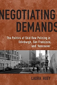 Negotiating Demands: Politics of Skid Row Policing Edinburgh, San Francisco, and Vancouver