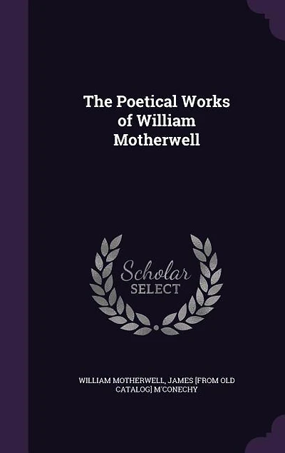 The Poetical Works of William Motherwell