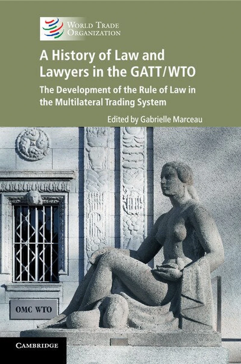 A History of Law and Lawyers the GATT/WTO: Development Rule Multilateral Trading System