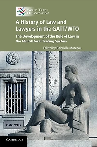 A History of Law and Lawyers the GATT/WTO: Development Rule Multilateral Trading System