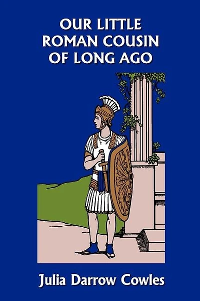 Our Little Roman Cousin Of Long Ago (yesterday's Classics)