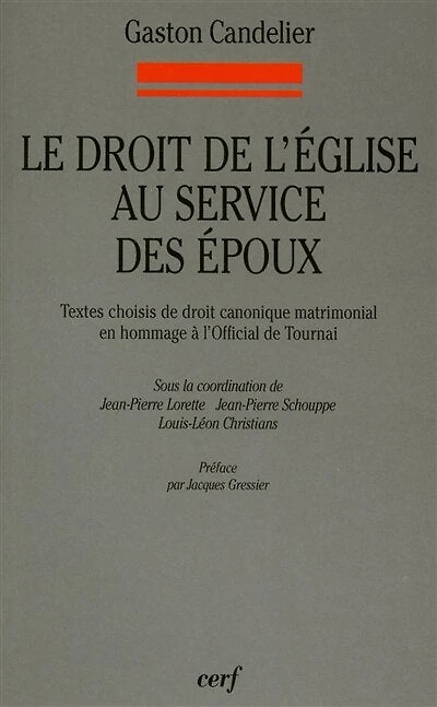 Le droit de l'Eglise au service des époux: textes choisis de droit canonique matrimonial en hommage à l'official de Tournai