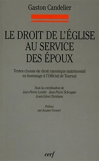 Le droit de l'Eglise au service des époux: textes choisis de droit canonique matrimonial en hommage à l'official de Tournai