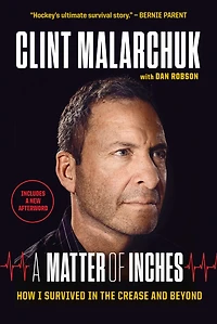A Matter Of Inches: How I Survived In The Crease And Beyond