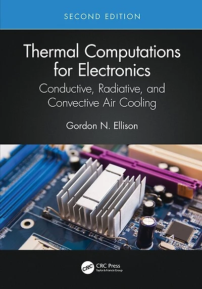 Thermal Computations for Electronics: Conductive, Radiative, and Convective Air Cooling