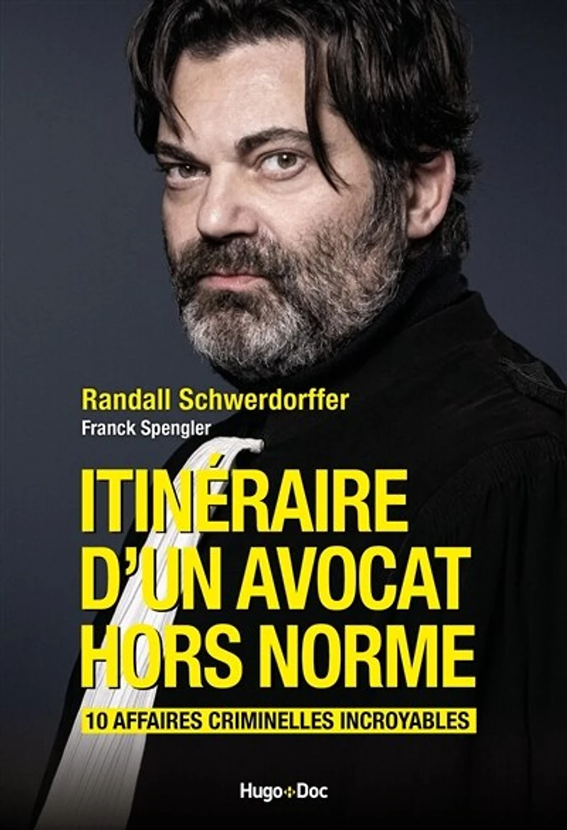Itinéraire d'un avocat hors norme: 10 affaires criminelles incroyables