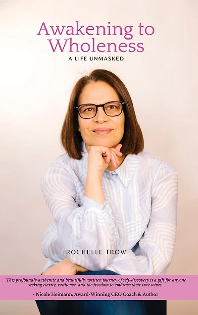 Awakening To Wholeness: A Life Unmasked