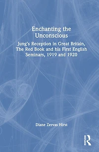 Enchanting The Unconscious: Jung's Reception Great Britain, Red Book and his First English Seminars, 1919 192: 1920