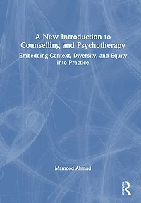 A New Introduction to Counselling and Psychotherapy: Embedding Context, Diversity, Equity into Practice