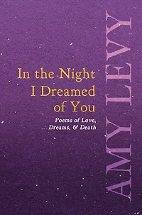 the Night I Dreamed of You - Poems Love, Dreams, & Death