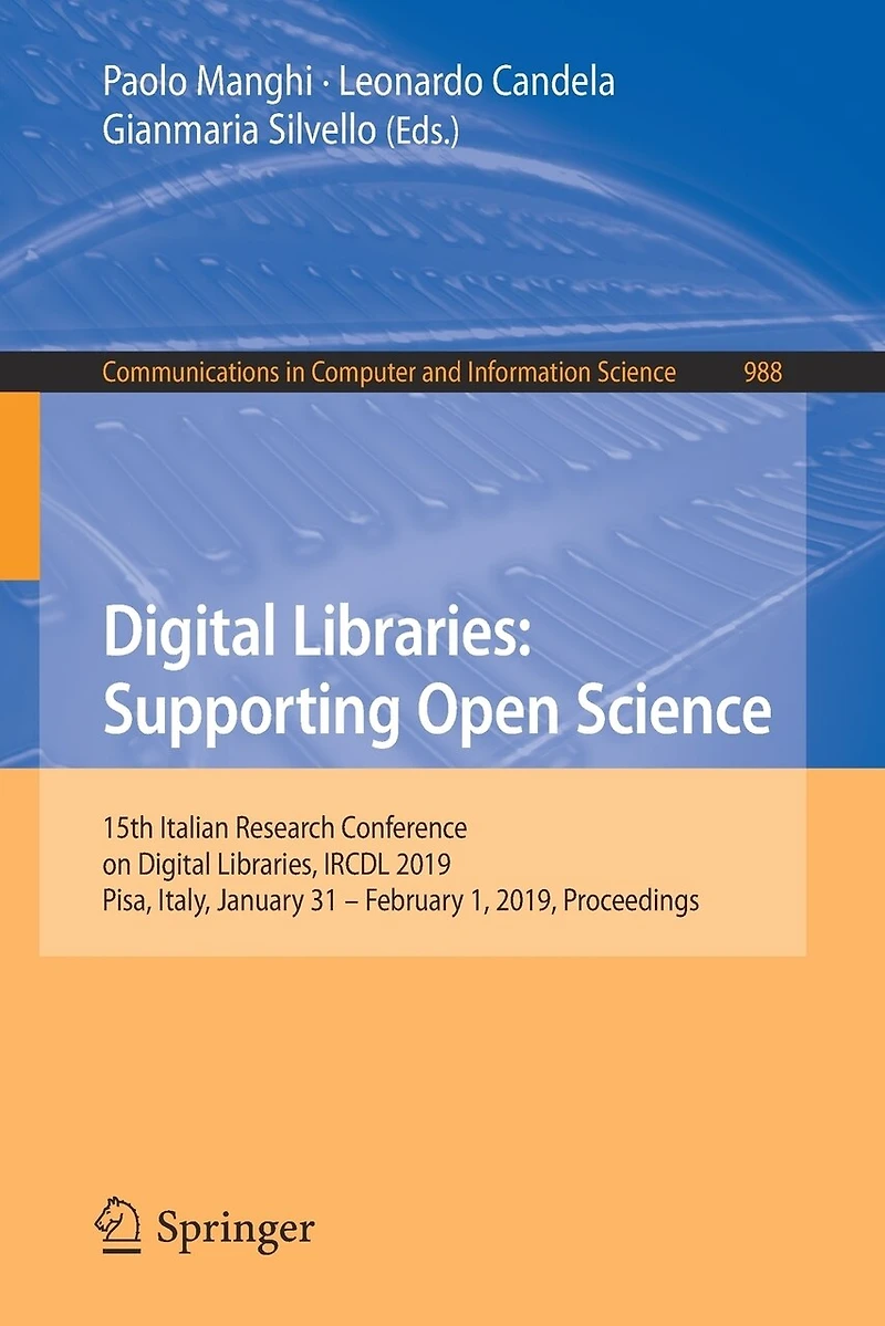 Digital Libraries: Supporting Open Science: 15th Italian Research Conference on Libraries, IRCDL 2019, Pisa, Italy, January 31 - February 1, Proceedings