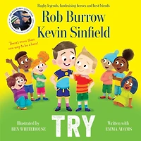Try: A heartwarming picture book about friendship by rugby legends and best friends Rob Burrow Kevin Sinfield