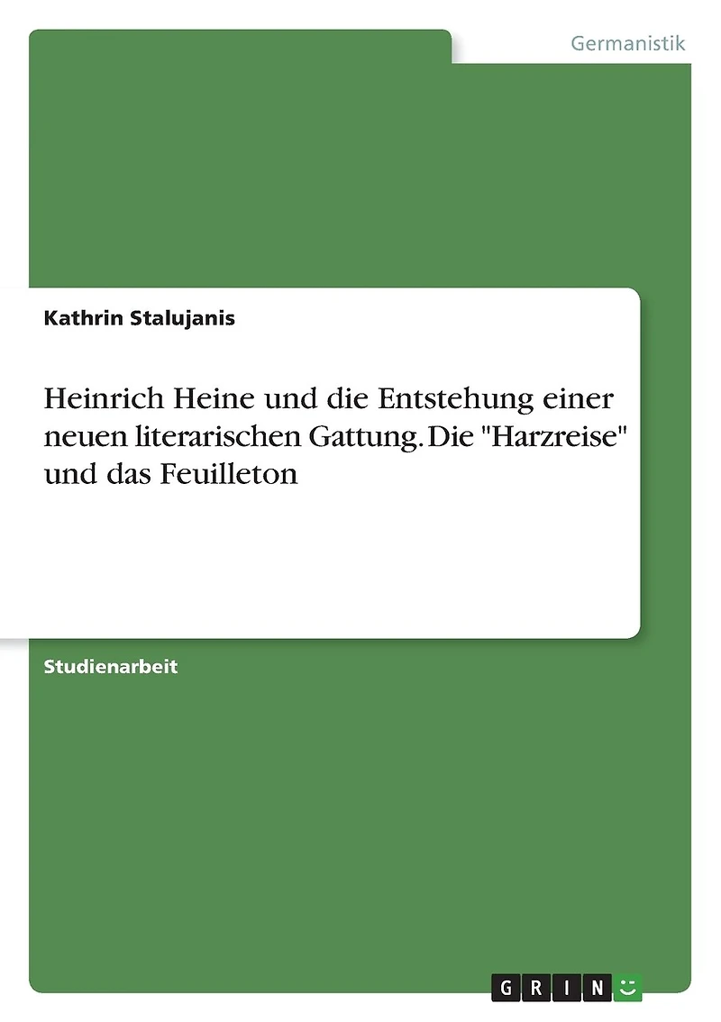 Heinrich Heine und die Entstehung einer neuen literarischen Gattung. Die "Harzreise" und das Feuilleton
