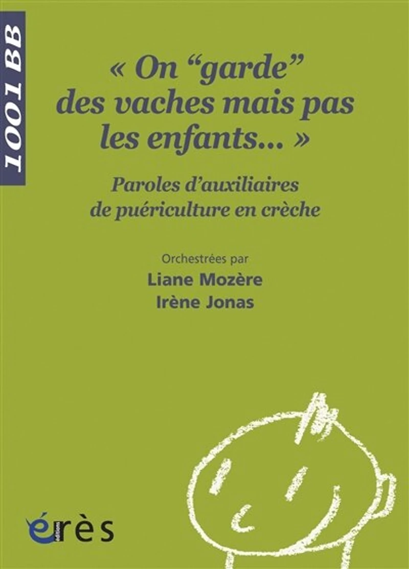 On garde des vaches mais pas enfants... : paroles d'auxiliaires de puériculture en crèche: crèche