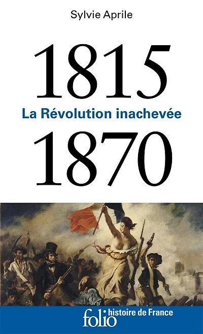 La Révolution inachevée: 1815-1870
