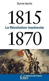 La Révolution inachevée: 1815-1870