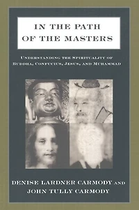 the Path of Masters: Understanding Spirituality Buddha, Confucius, Jesus, and Muhammad