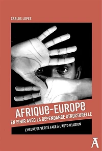 Afrique-Europe: en finir avec la dépendance structurelle