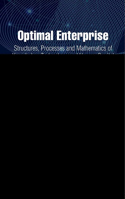 Optimal Enterprise: Structures, Processes and Mathematics of Knowledge, Technology Human Capital