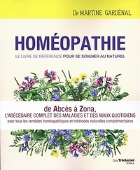 Homéopathie: le livre de référence pour se soigner au naturel