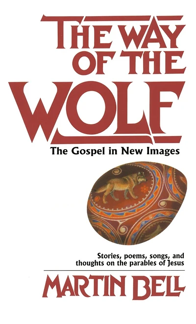 The Way of the Wolf: The Gospel in New Images: Stories, Poems, Songs, and Thoughts on the Parables ofJesus