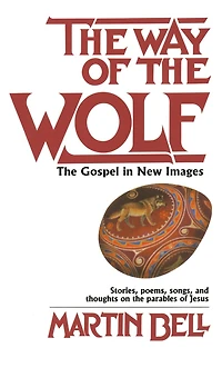 The Way of the Wolf: The Gospel in New Images: Stories, Poems, Songs, and Thoughts on the Parables ofJesus