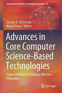 Advances in Core Computer Science-Based Technologies: Papers in Honor of Professor Nikolaos Alexandris