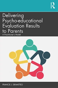 Delivering Psycho-educational Evaluation Results to Parents: A Practitioner's Model